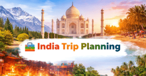 India Trip Planning भारत यात्रा की पूरी योजना और टूरिस्ट प्लेस गाइड